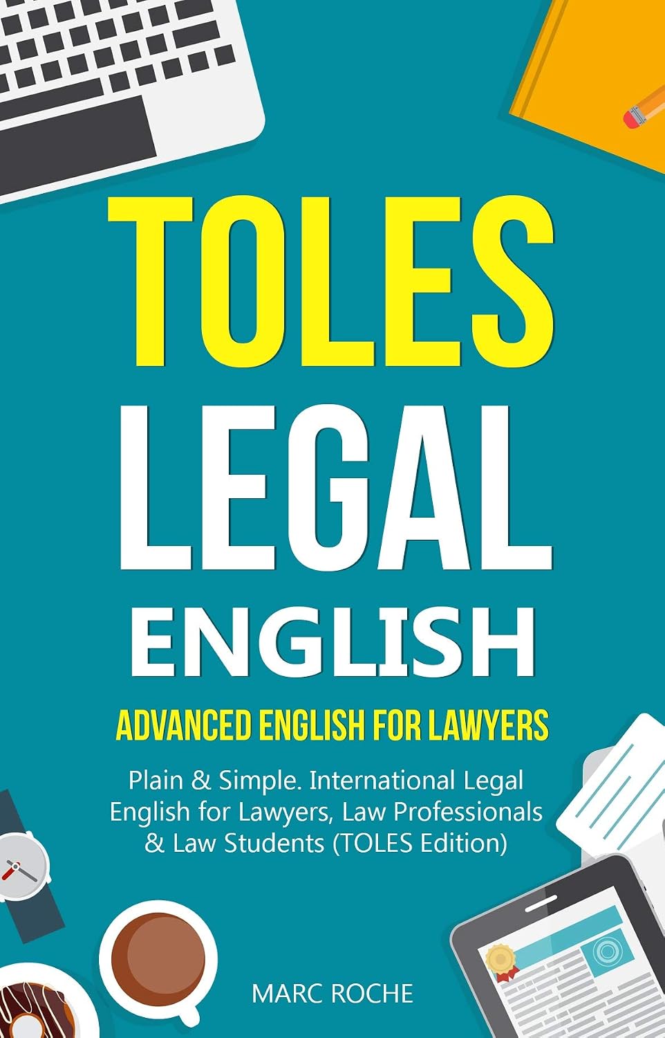 TOLES Legal English: Advanced English for Lawyers, Plain & Simple. International Legal English for Lawyers, Law Professionals & Law Students: (TOLES Edition)... (TOLES Test Series Book 1) (English Edition) baixar livro de graça