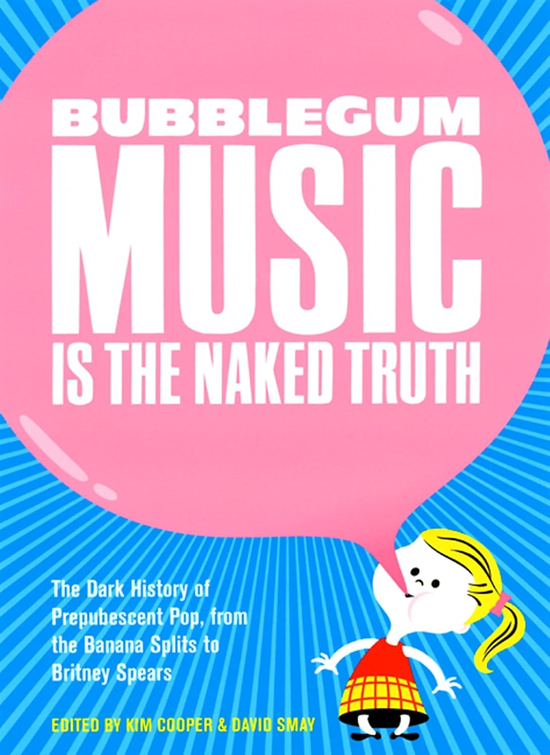 Bubblegum Music Is the Naked Truth: The Dark History of Prepubescent Pop, from the Banana Splits to Britney Spears baixar livro de graça