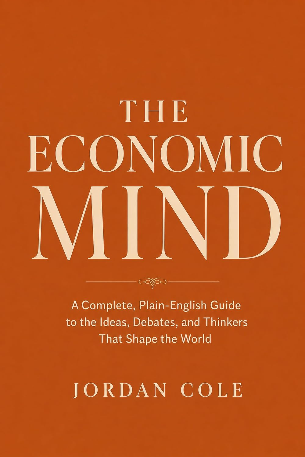 ler totalmente The Economic Mind: A Complete, Plain-English Guide to the Ideas, Debates, and Thinkers That Shape the World (English Edition)