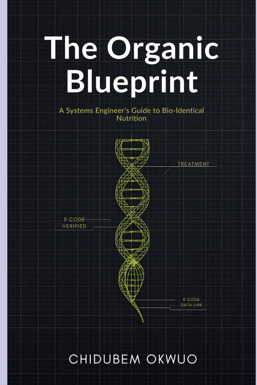 The Organic Blueprint: A Systems Engineer's Guide to Bio-Identical Nutrition: How to Decode Labels, Avoid the "Semi-Organic" Trap, and Reprogram Your Health with Real Food. baixar o livro de graça