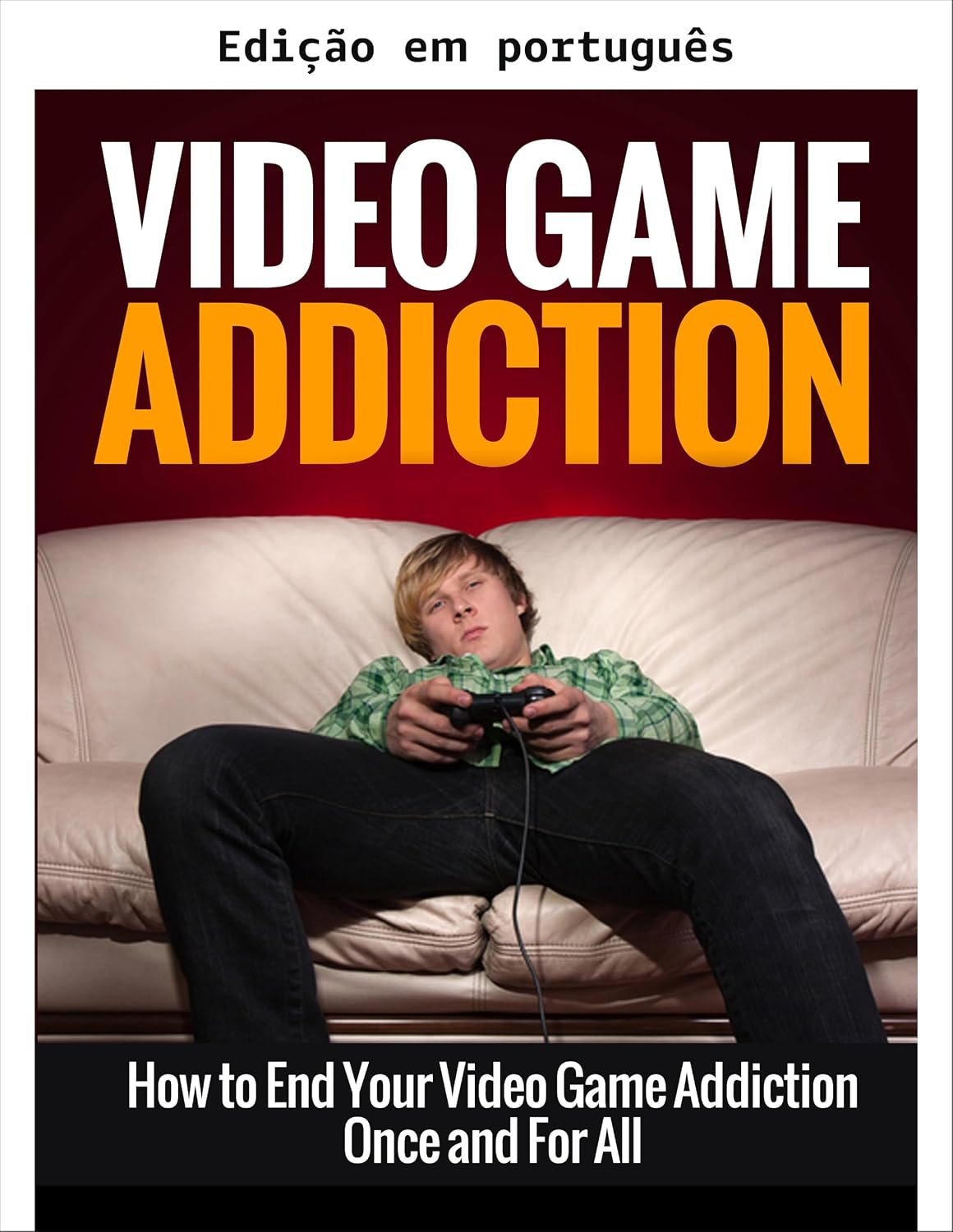 Vício em videogames: como acabar com seu vício em videogames de uma vez por todas baixar o livro de graça