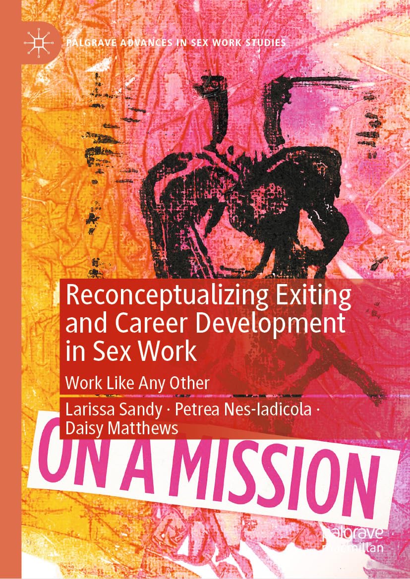 Reconceptualizing Exiting and Career Development in Sex Work: Work Like Any Other (Palgrave Advances in Sex Work Studies) (English Edition)