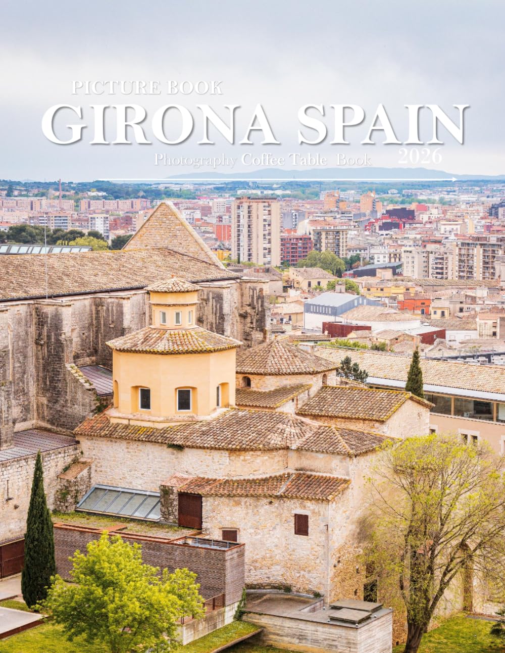 GIRONA SPAIN: Beautiful photos showing an amazing country, its architecture and unique charm-perfect for travel lovers. baixar o livro de graça