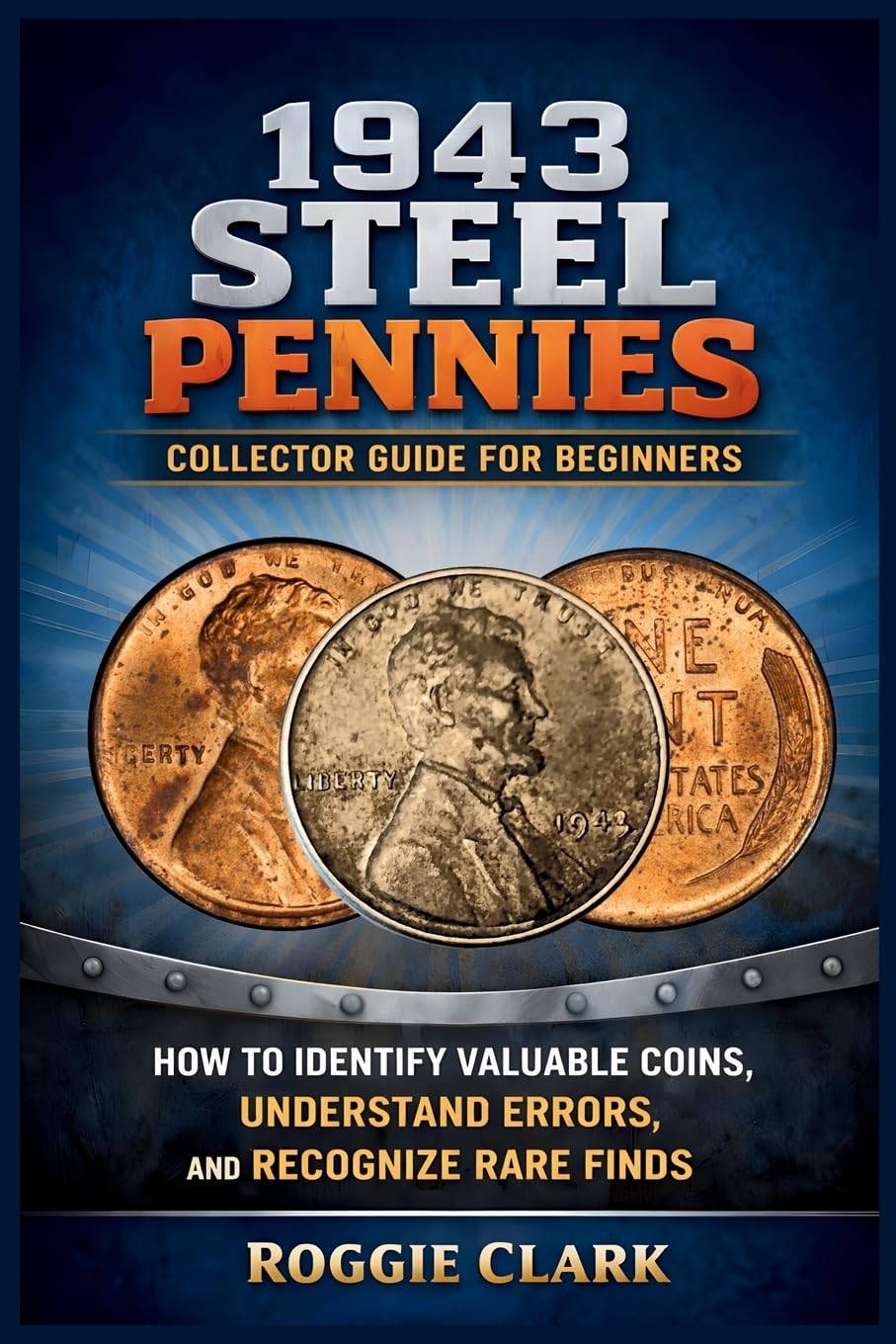 1943 Steel Pennies Collector Guide for Beginners: How to Identify Valuable Coins, Understand Errors, and Recognize Rare Finds baixar livro de graça