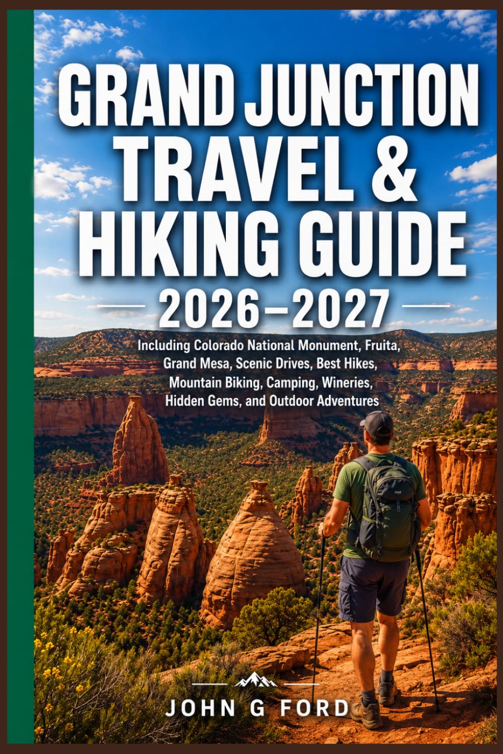 Grand Junction Travel & Hiking Guide 2026–2027: Including Colorado National Monument,Fruita, Grand Mesa, Scenic Drive, Best Hikes,Mountain Biking, Camping, Wineries,Hidden Gems, and Outdoor Adventures baixar o livro de graça
