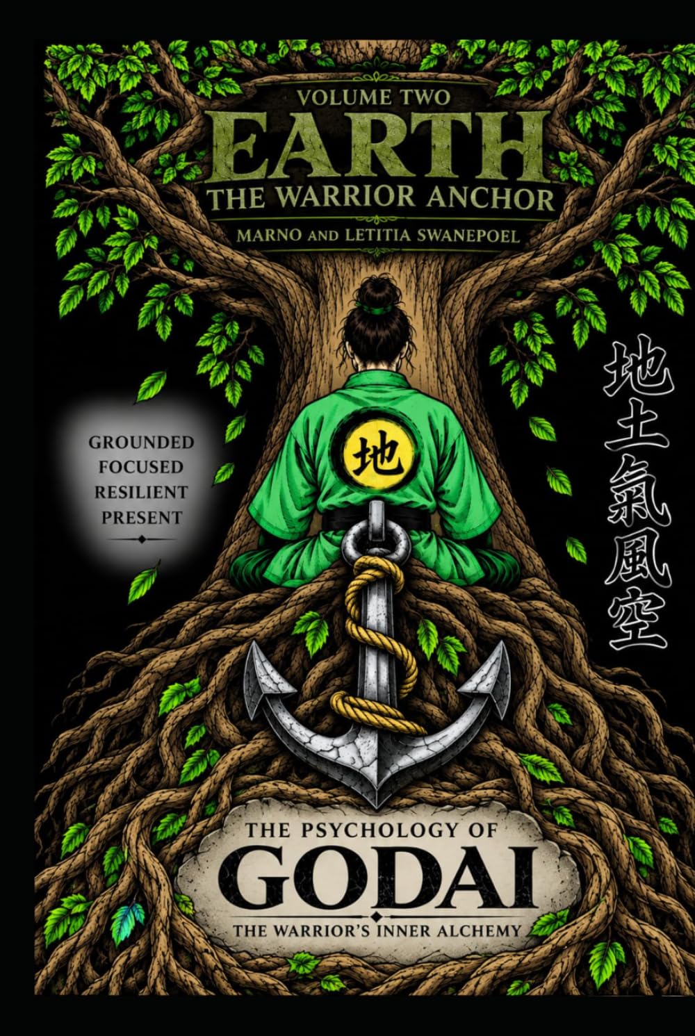 The Warrior Anchor: Volume 2 - EARTH/CHI (THE PSYCHOLOGY OF GODAI: THE WARRIOR’S INNER ALCHEMY)