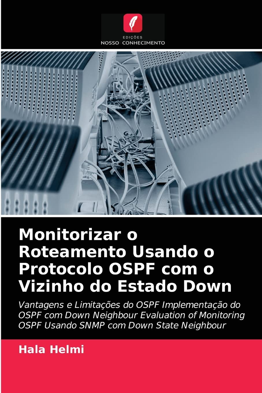 Monitorizar o Roteamento Usando o Protocolo OSPF com o Vizinho do Estado Down: Vantagens e Limitações do OSPF Implementação do OSPF com Down Neighbour... OSPF Usando SNMP com Down State Neighbour baixar livro de graça