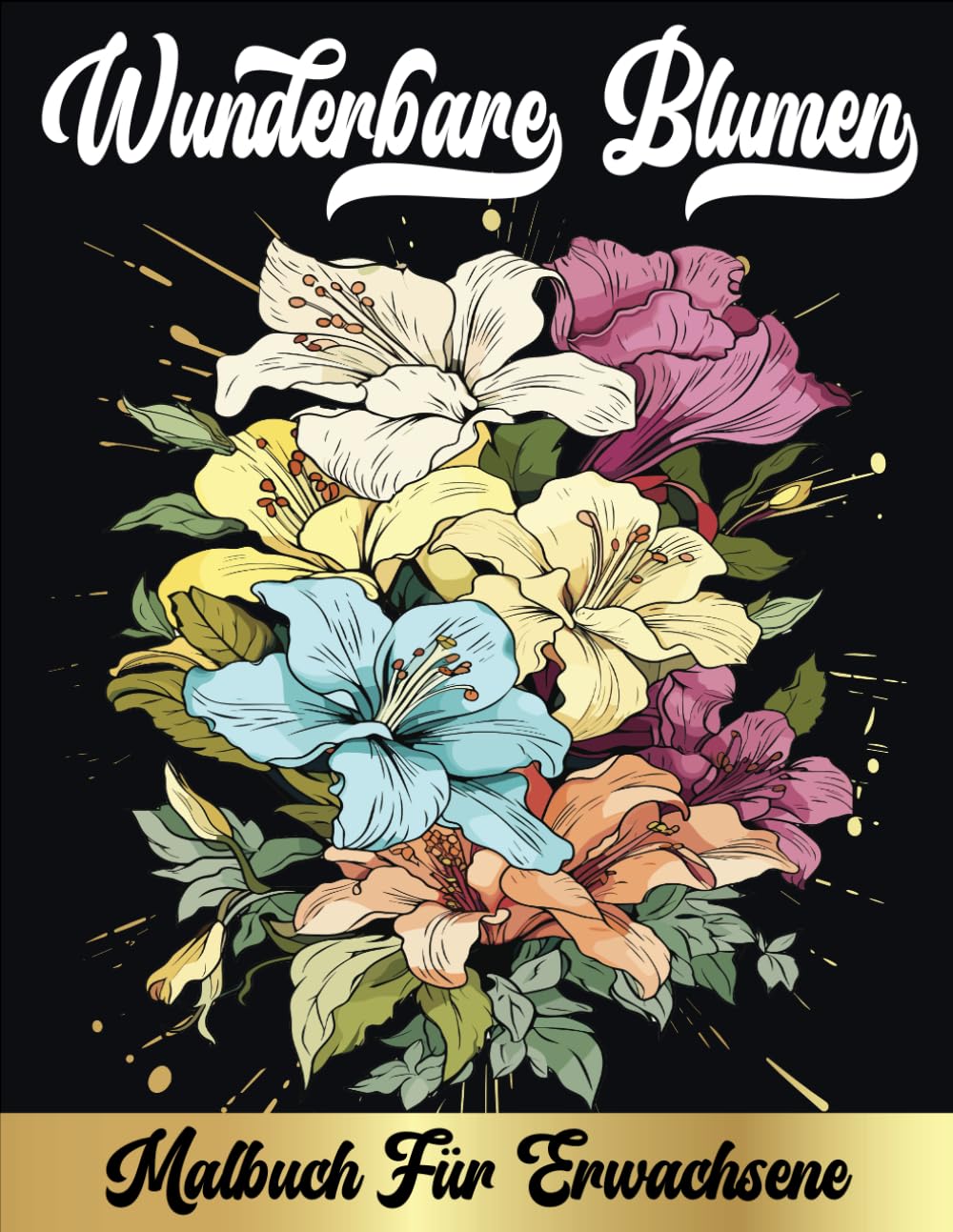 Wunderbare Blumen Malbuch für Erwachsene: Färbung Bücher für Erwachsene, Frauen mit schönen Blumen Muster zu lindern Stress, Entspannung. (German Edition) baixar livro de graça