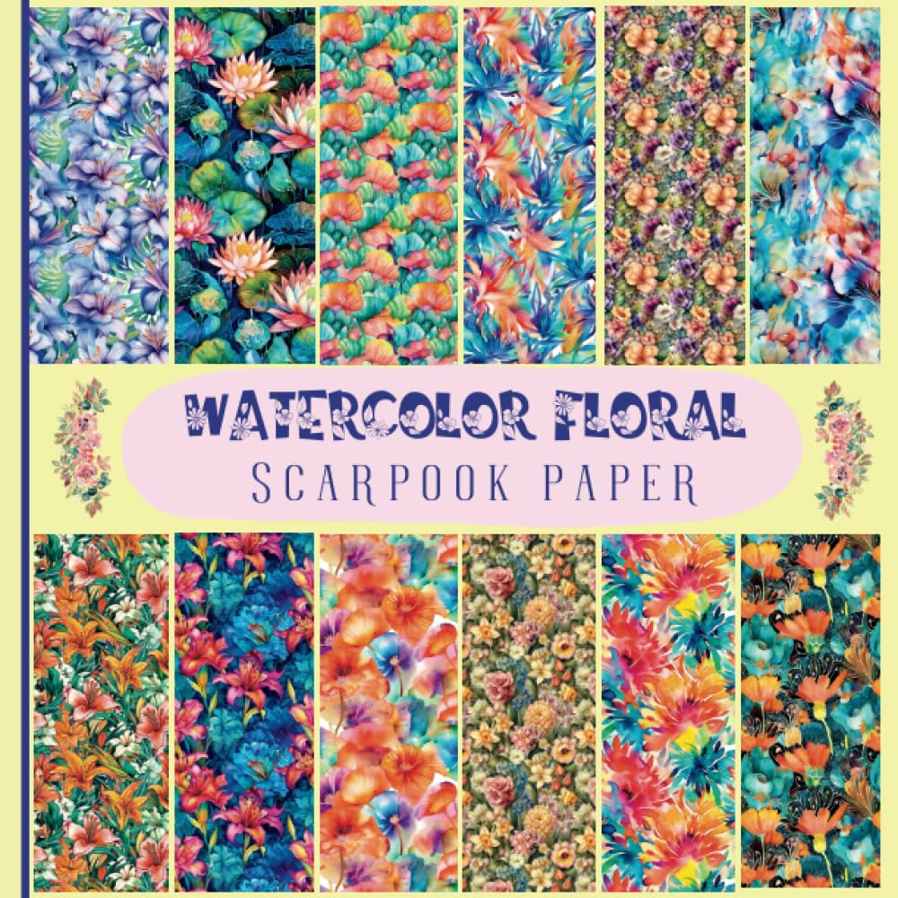 Watercolor Floral Scrapbook Paper: 18 Double-Sided Sheets: Decorative Flowers Designs For Scrapbooking, Decoupage Mixed Media Art & Journaling baixar livro de graça