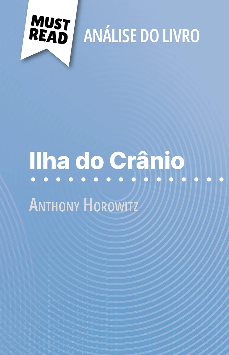 ler totalmente Ilha do Crânio de Anthony Horowitz (Análise do livro): Análise completa e resumo pormenorizado do trabalho