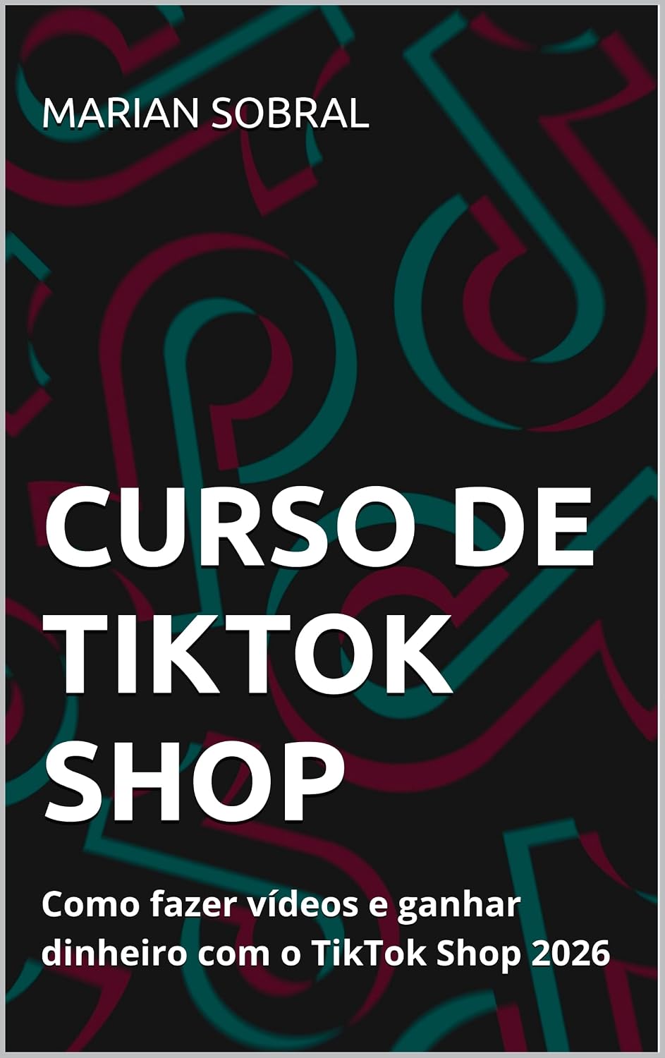 CURSO DE TIKTOK SHOP: Como fazer vídeos e ganhar dinheiro com o TikTok Sho 2026 baixar o livro de graça
