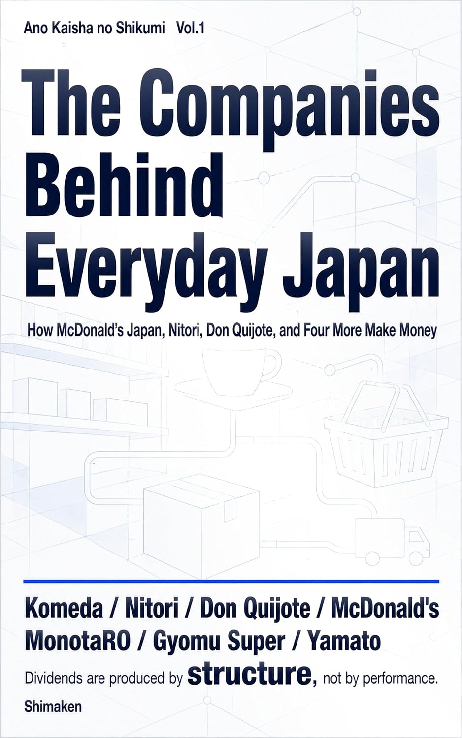 The Companies Behind Everyday Japan: How McDonald's Japan, Nitori, Don Quijote, Komeda, MonotaRO, Gyomu Super, and Yamato Make Money (Ano Kaisha no Shikumi Book 1) (English Edition) baixar livro de graça