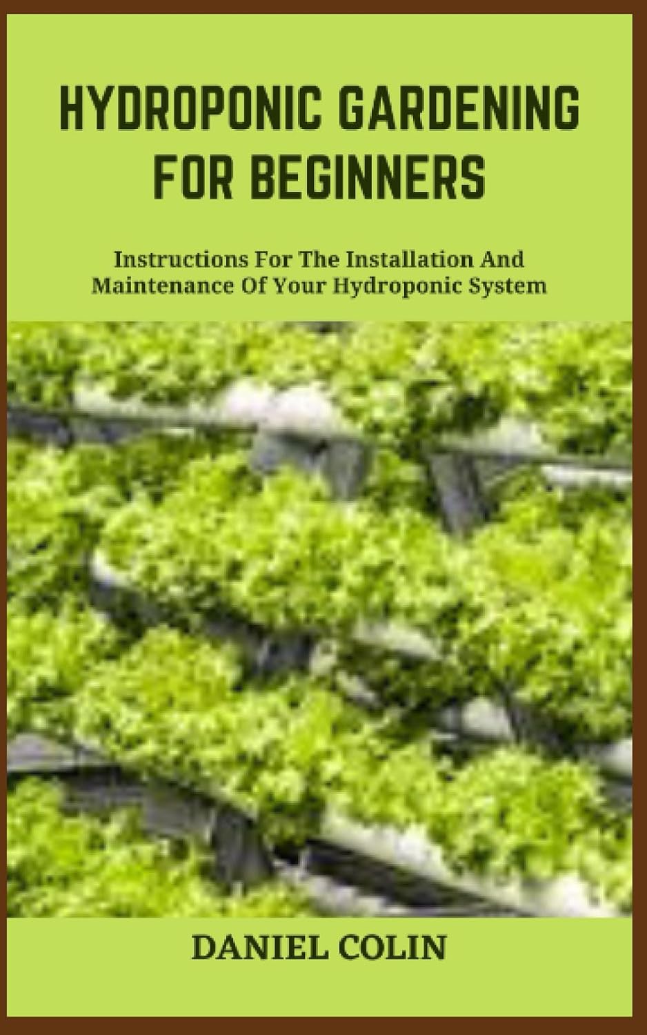 HYDROPONIC GARDENING FOR BEGINNERS: Instructions For The Installation And Maintenance Of Your Hydroponic System baixar livro de graça