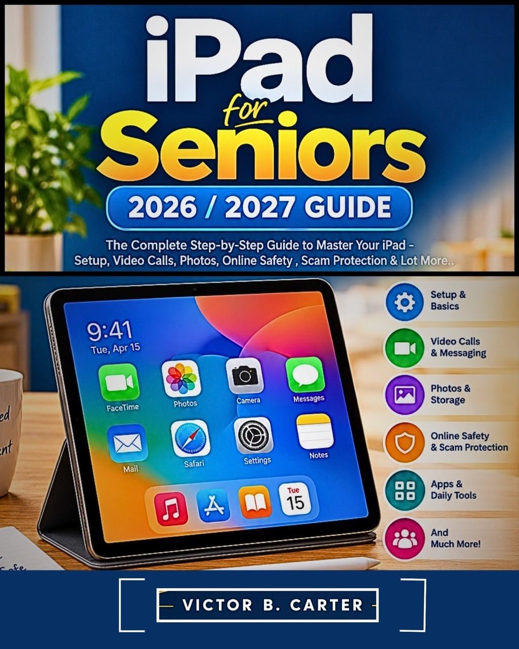 iPad for Seniors 2026 / 2027 GUIDE: The Complete Step-by-Step Guide to Master Your iPad - Setup, Video Calls, Photos, Online Safety, Scam Protection & Lot More. (English Edition) baixar o livro de graça