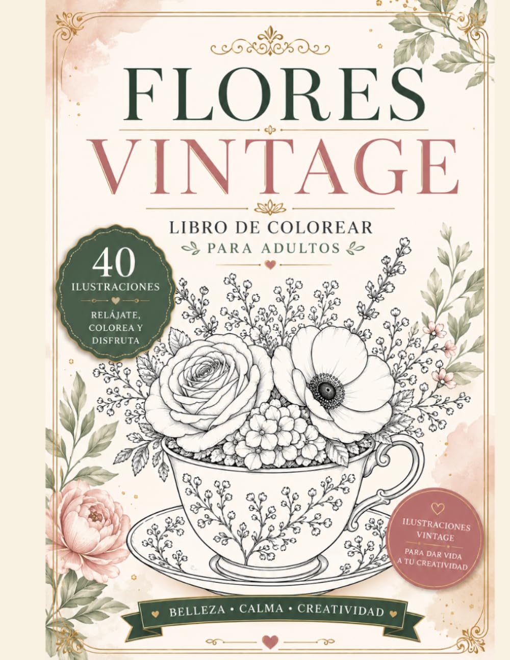 Flores Vintage: Libro para Colorear para Adultos | 40 Ilustraciones Botánicas, Objetos Vintage, Relajación y Antiestrés: 40 ilustraciones de flores ... para disfrutar coloreando (Spanish Edition)