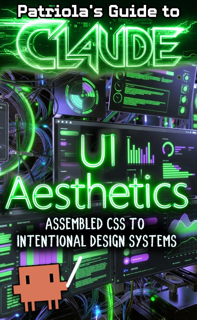 Patriola's Guide: UI Aesthetics: Assembled CSS to Intentional Design Systems (Patriola's Guide to Claude Book 26) (English Edition) baixar livro de graça