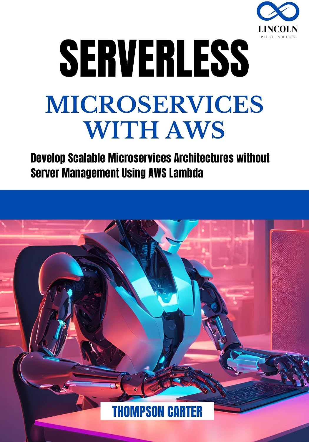 ler totalmente SERVERLESS MICROSERVICES WITH AWS: Develop Scalable Microservices Architectures without Server Management Using AWS Lambda (English Edition)