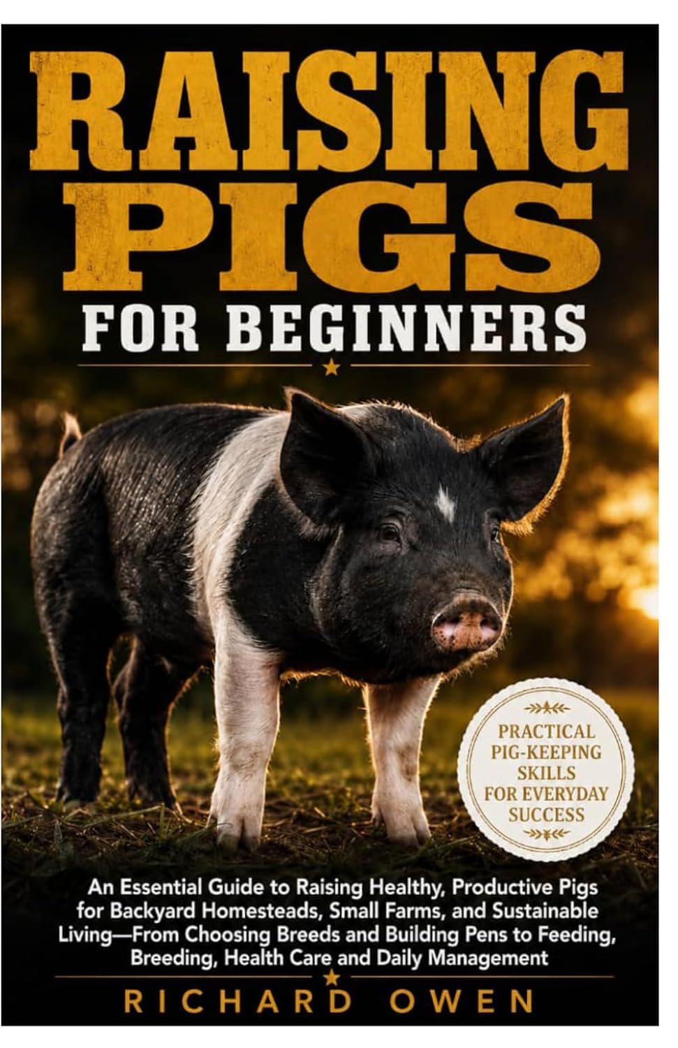 ler totalmente Raising Pigs for Beginners: An Essential Guide to Raising Healthy, Productive Pigs for Backyard Homesteads, Small Farms, And Sustainable Living- From... Breeding, Health Care And Daily Management