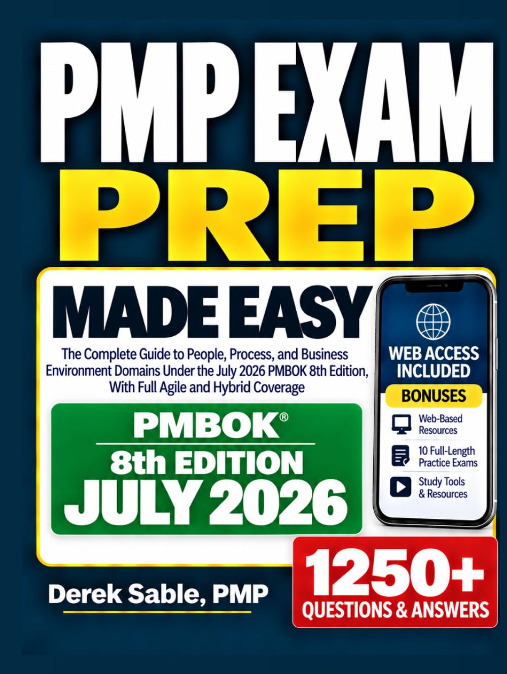 PMP Exam Prep Made Easy: The Complete Guide to People, Process, and Business Environment Domains Under the July 2026 PMBOK 8th Edition, With Full Agile and Hybrid Coverage