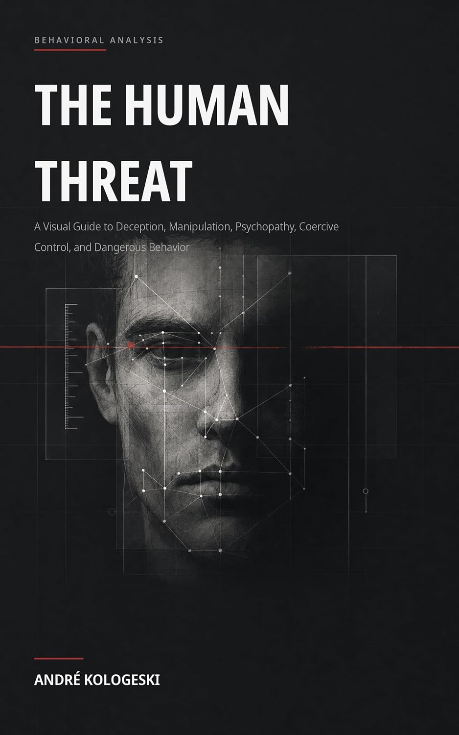 The Human Threat: A Visual Guide to Deception, Manipulation, Psychopathy, Coercive Control, and Dangerous Behavior (Understand the mind. Recognize the... the behavior. Book 1) (English Edition) baixar livro de graça