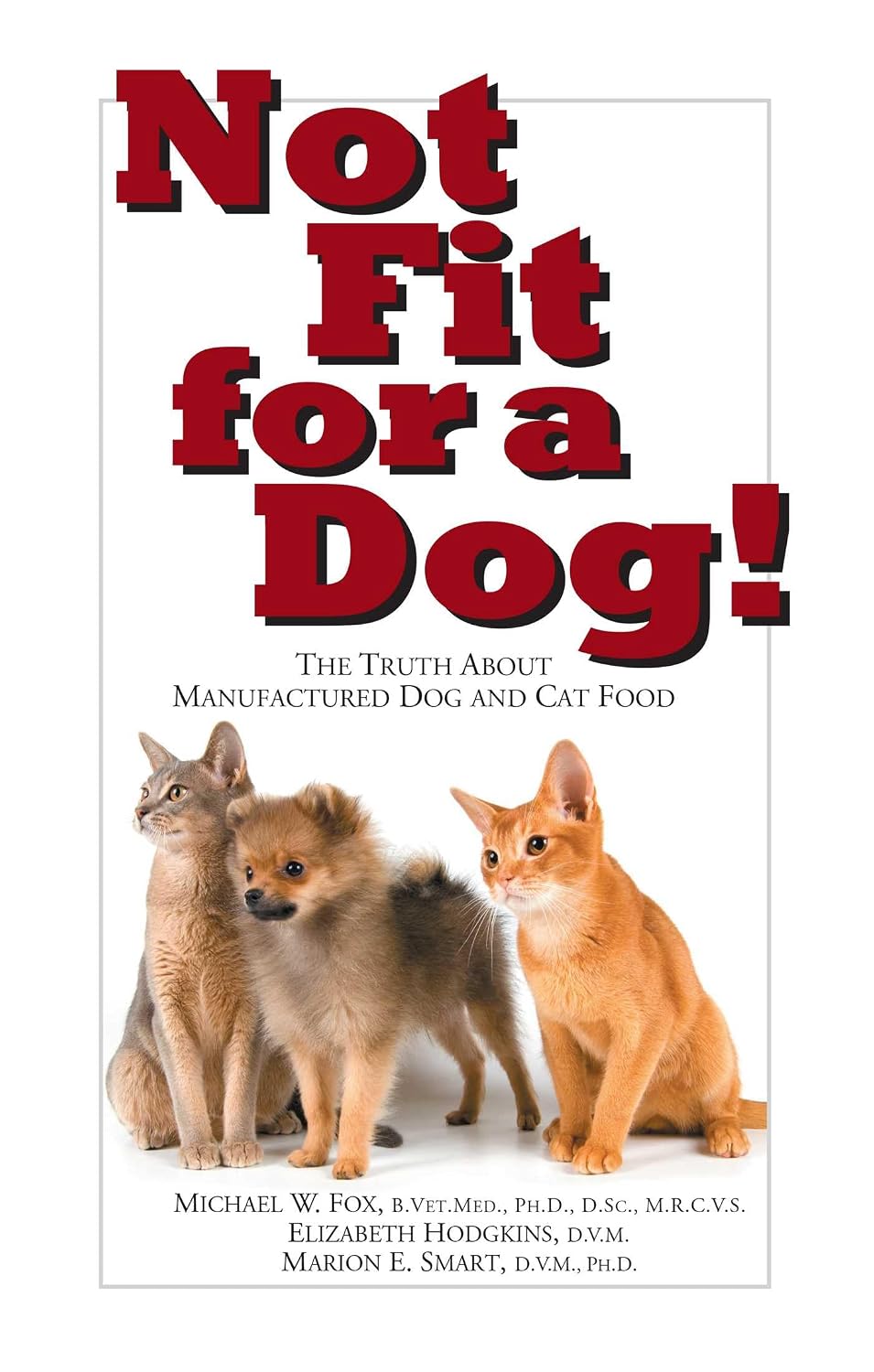 Not Fit for a Dog!: The Truth About Manufactured Dog and Cat Food (English Edition) baixar livro de graça