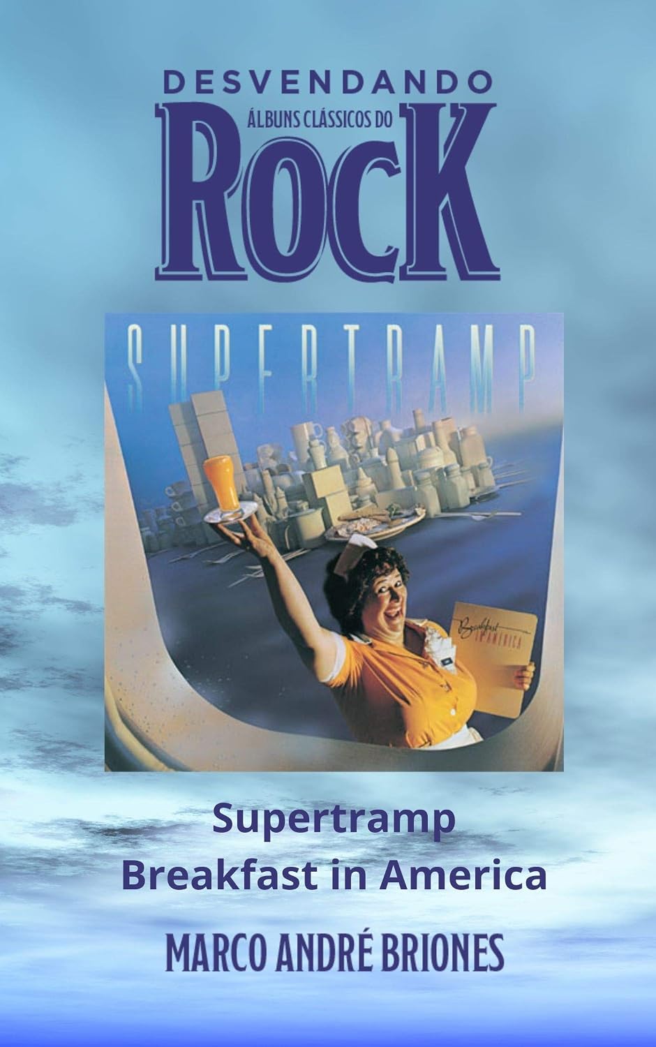 Desvendando Álbuns Clássicos do Rock - Supertramp - Breakfast in America baixar livro de graça
