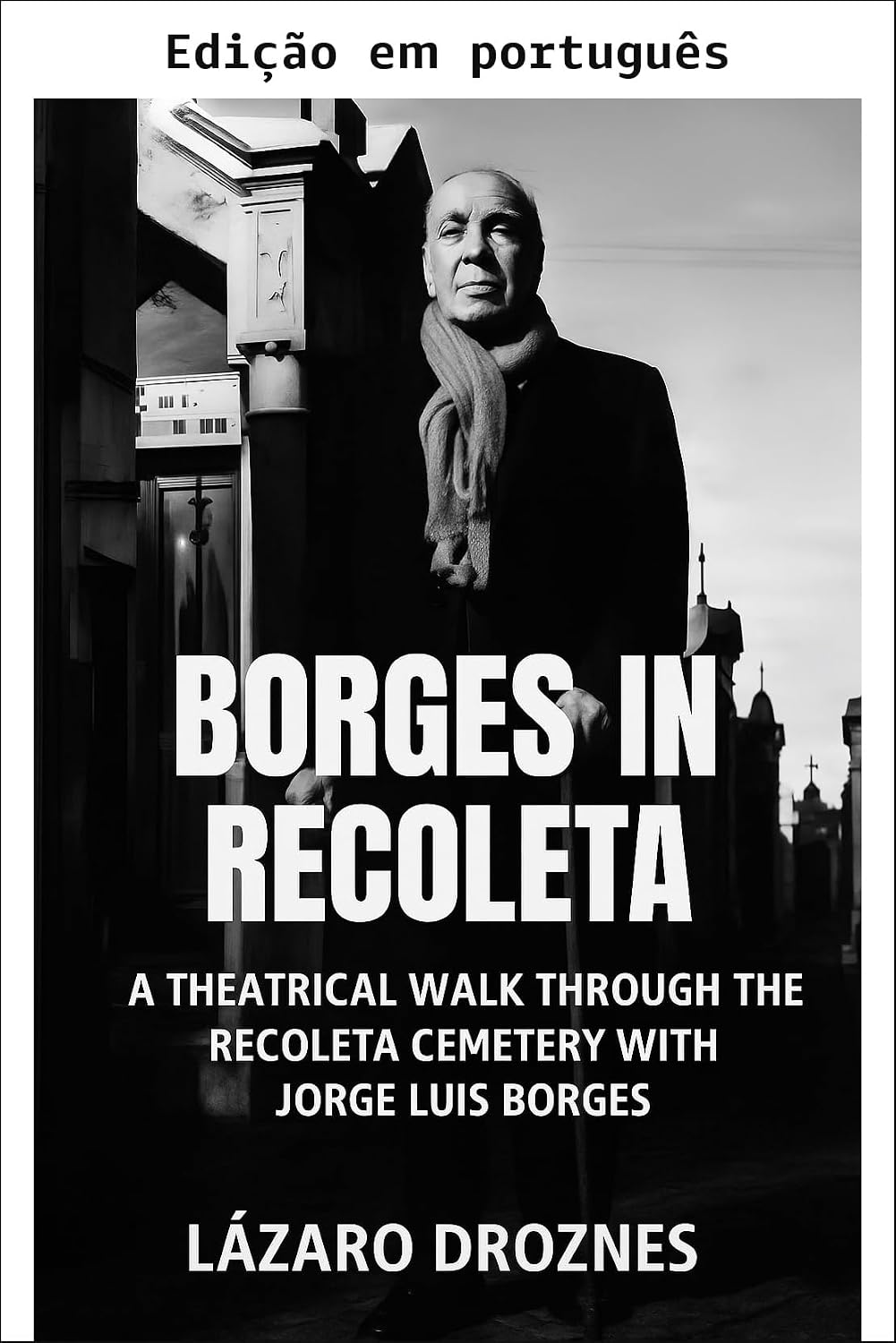 capítulo por capítulo baixar Borges na Recoleta. Um passeio teatral pelo Cemitério da Recoleta guiado por Jorge Luis Borges (Livros sobre Borges)