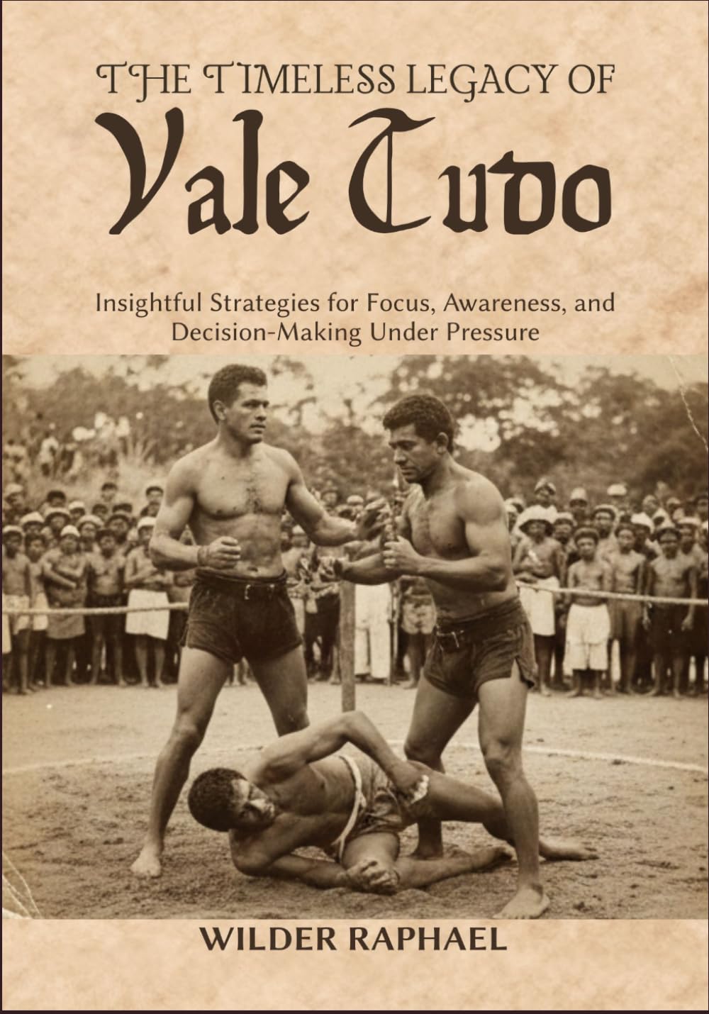 THE TIMELESS LEGACY OF VALE TUDO: Insightful Strategies for Focus, Awareness, and Decision-Making Under Pressure baixar o livro de graça