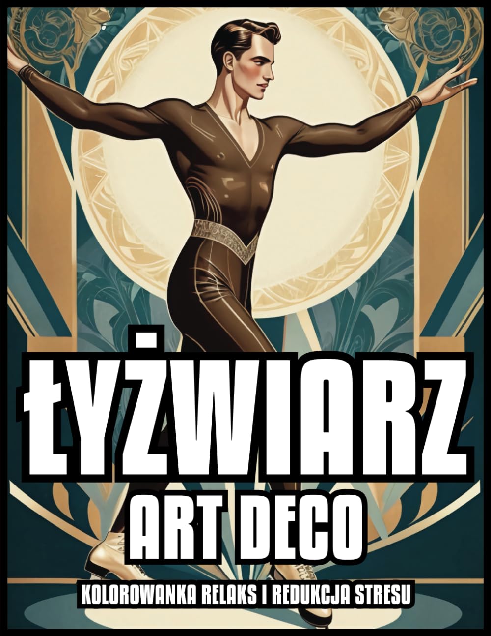 ŁYŻWIARZ ART DECO KOLOROWANA RELAKS I KONTROLA STRESU: Klasyczne ilustracje łyżwiarzy figurowych dla dorosłych i nastolatków | Najlepszy prezent dla... | 60 KOLOROWANYCH STRON (Polish Edition) baixar livro de graça