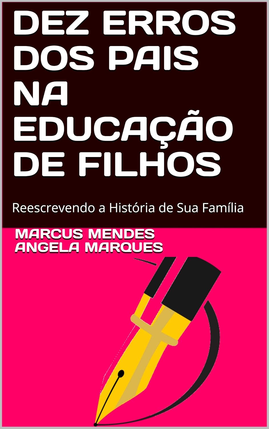 DEZ ERROS DOS PAIS NA EDUCAÇÃO DE FILHOS: Reescrevendo a História de Sua Família baixar livro de graça