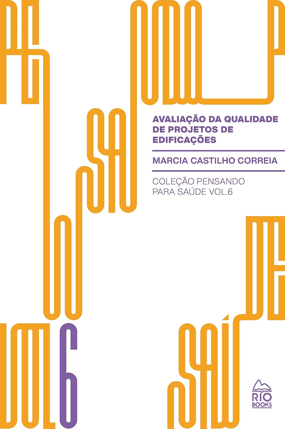 Avaliação da qualidade de projetos de edificações (COLEÇÃO PENSANDO PARA SAÚDE Livro 6) baixar livro de graça