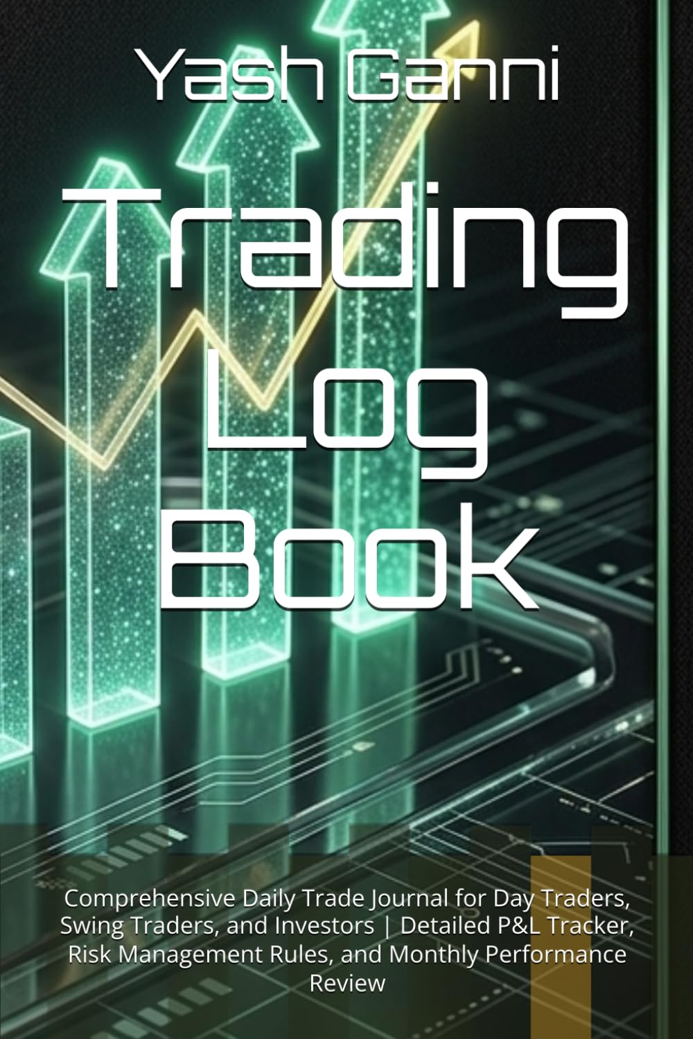 ler totalmente Trading Log Book: Comprehensive Daily Trade Journal for Day Traders, Swing Traders, and Investors | Detailed P&L Tracker, Risk Management Rules, and Monthly Performance Review