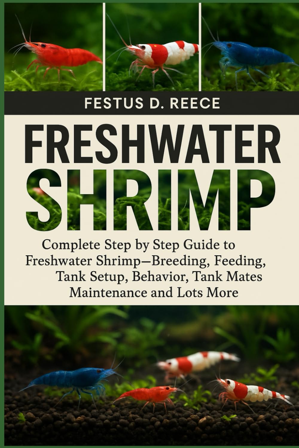 ler totalmente Freshwater Shrimp: Complete Step by Step Guide to Freshwater Shrimp-Breeding, Feeding, Tank Setup, Behavior, Tank Mates, Maintenance and Lots More