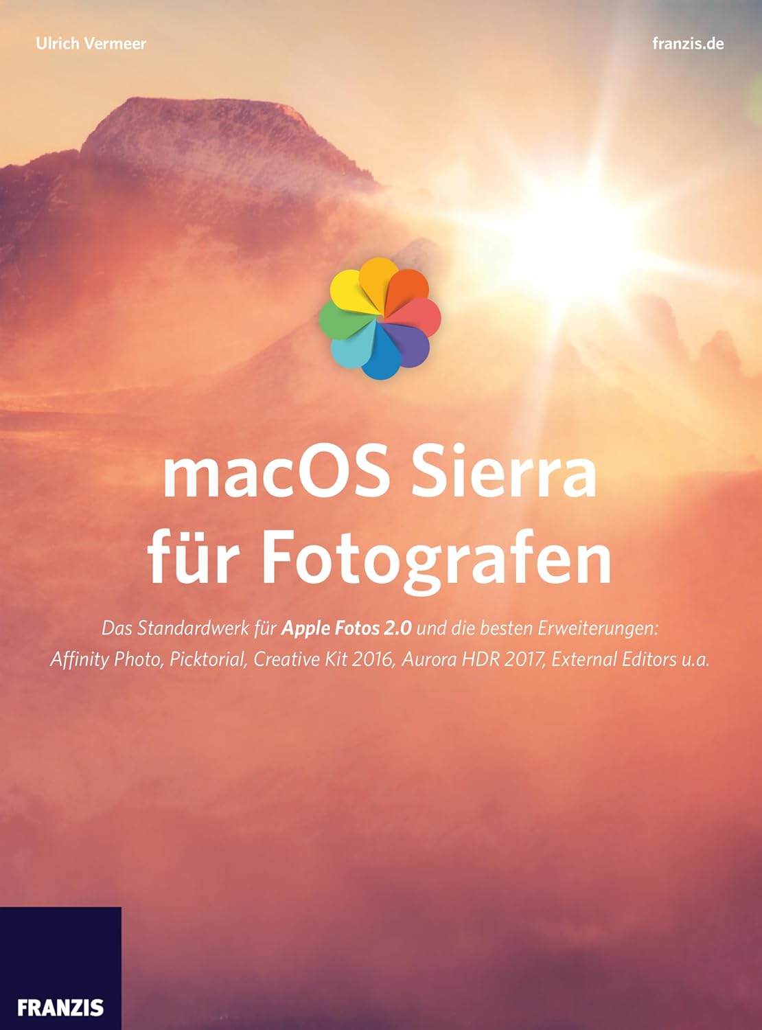 macOS Sierra für Fotografen: Das Standardwerk für Apple Fotos 2.0 und die besten Erweiterungen: Affinity Photo, Picktorial, Creative Kit 2016, Aurora HDR ... u.a. (Fotografie Ratgeber) (German Edition)