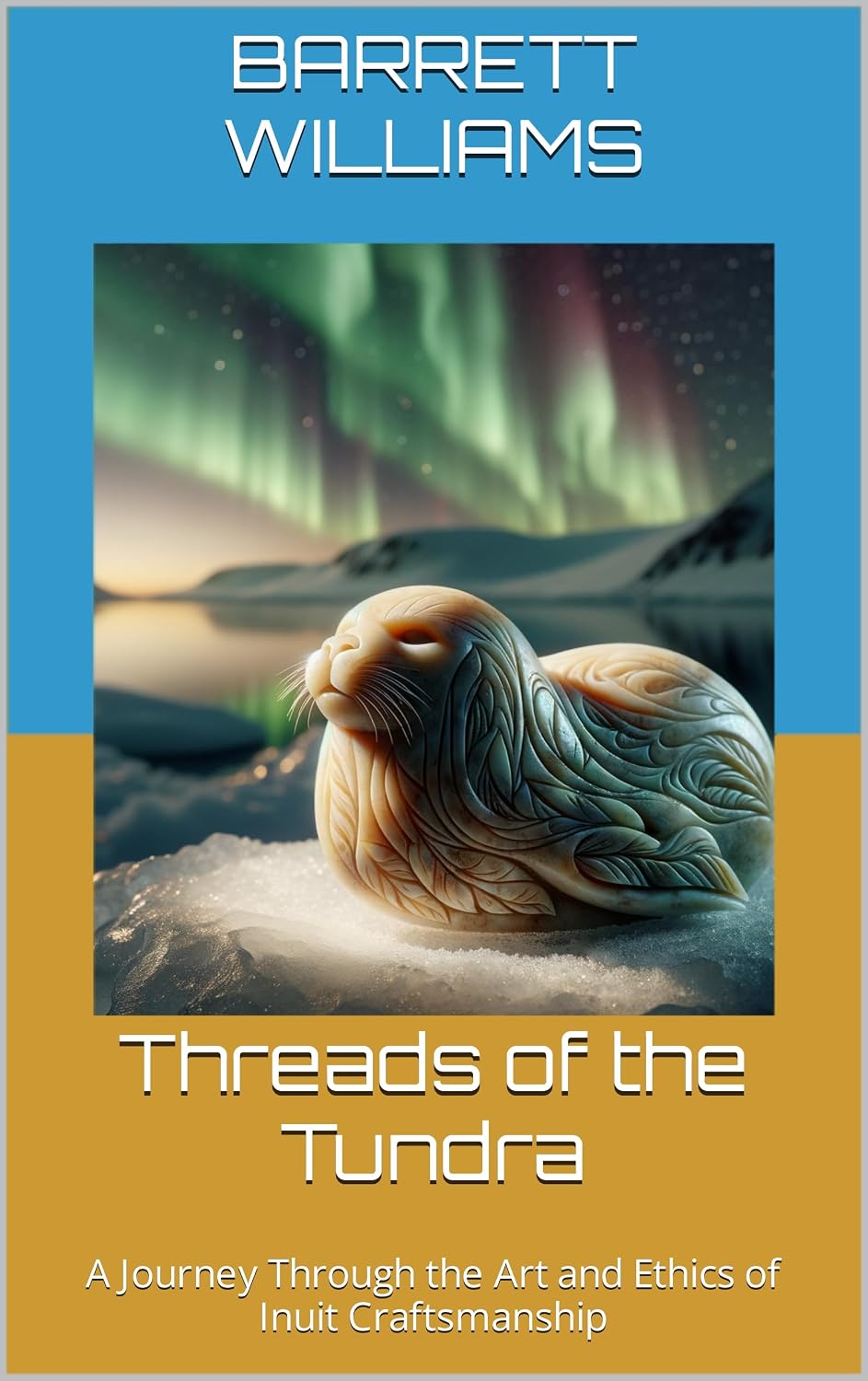 ler totalmente Threads of the Tundra: A Journey Through the Art and Ethics of Inuit Craftsmanship (Arctic Artistry: Crafting and Selling Inuit Treasures Book 19) (English Edition)