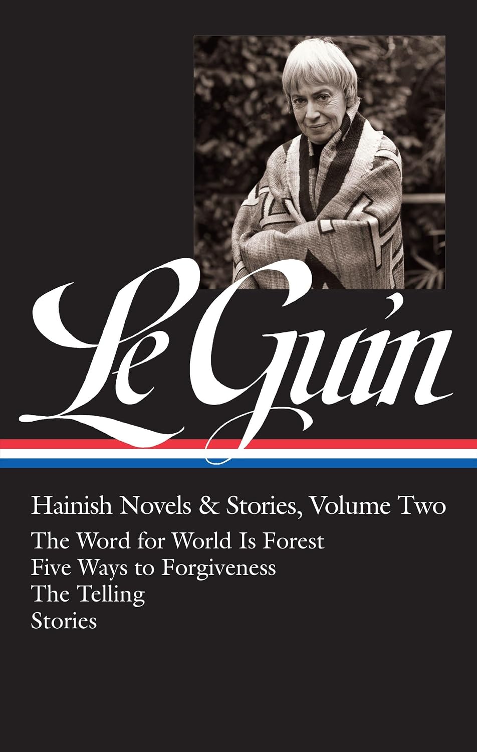 Ursula K. Le Guin: Hainish Novels and Stories Vol. 2 (Loa #297): The Word for World Is Forest / Five Ways to Forgiveness / The Telling / Stories: 3