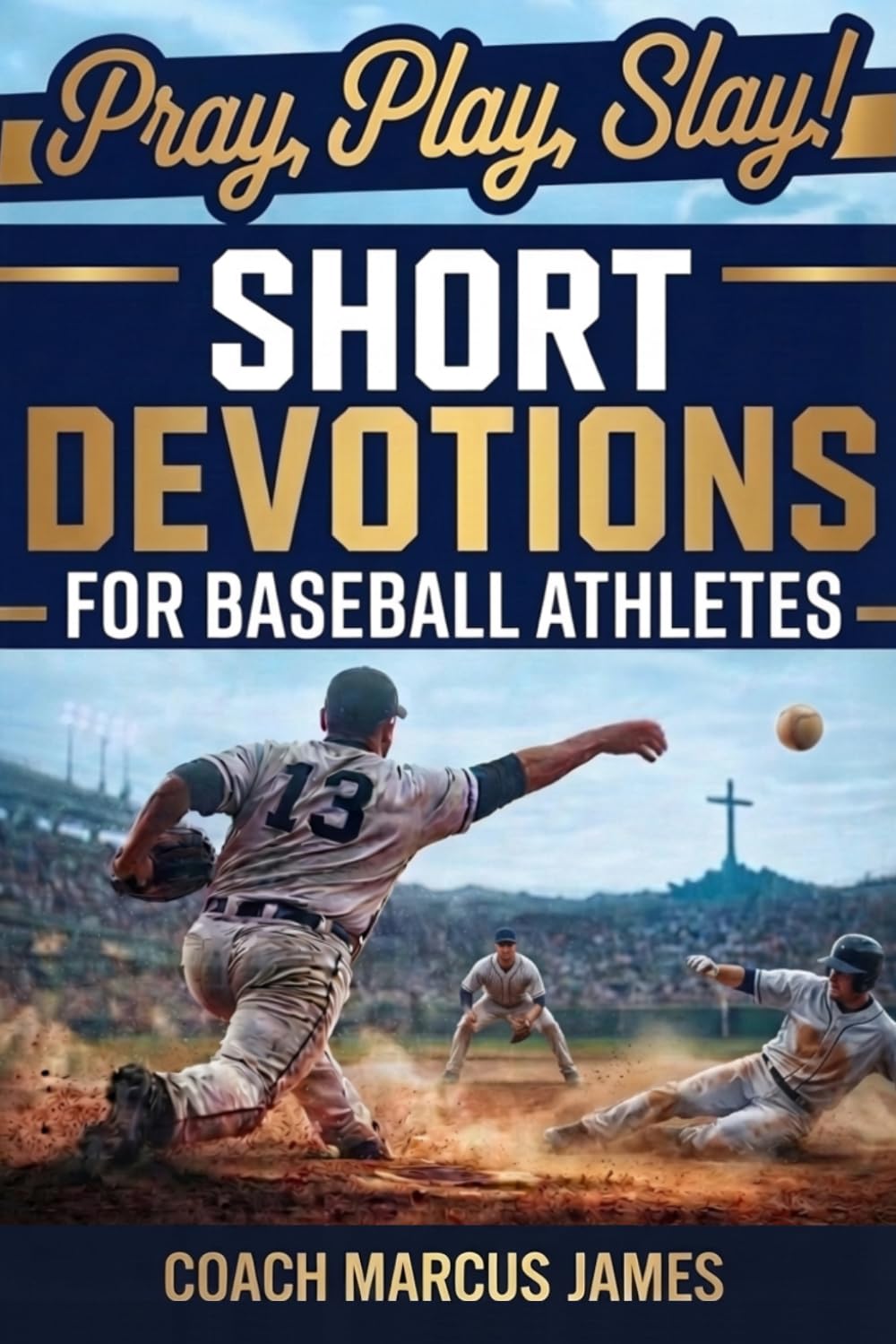Pray, Play, Slay! Short Devotions for Baseball Athletes: Strengthen Mental Toughness, Resilience, and Teamwork with This 52-Week Baseball Devotional for Teens—One Minute at a Time baixar livro de graça