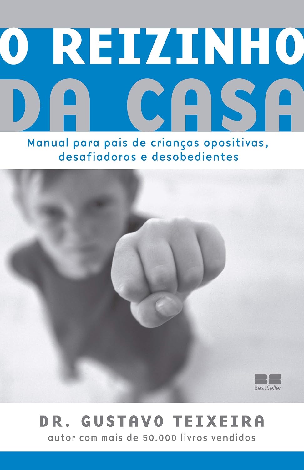 O reizinho da casa: Manual para crianças opositivas, desafiadoras e desobedientes