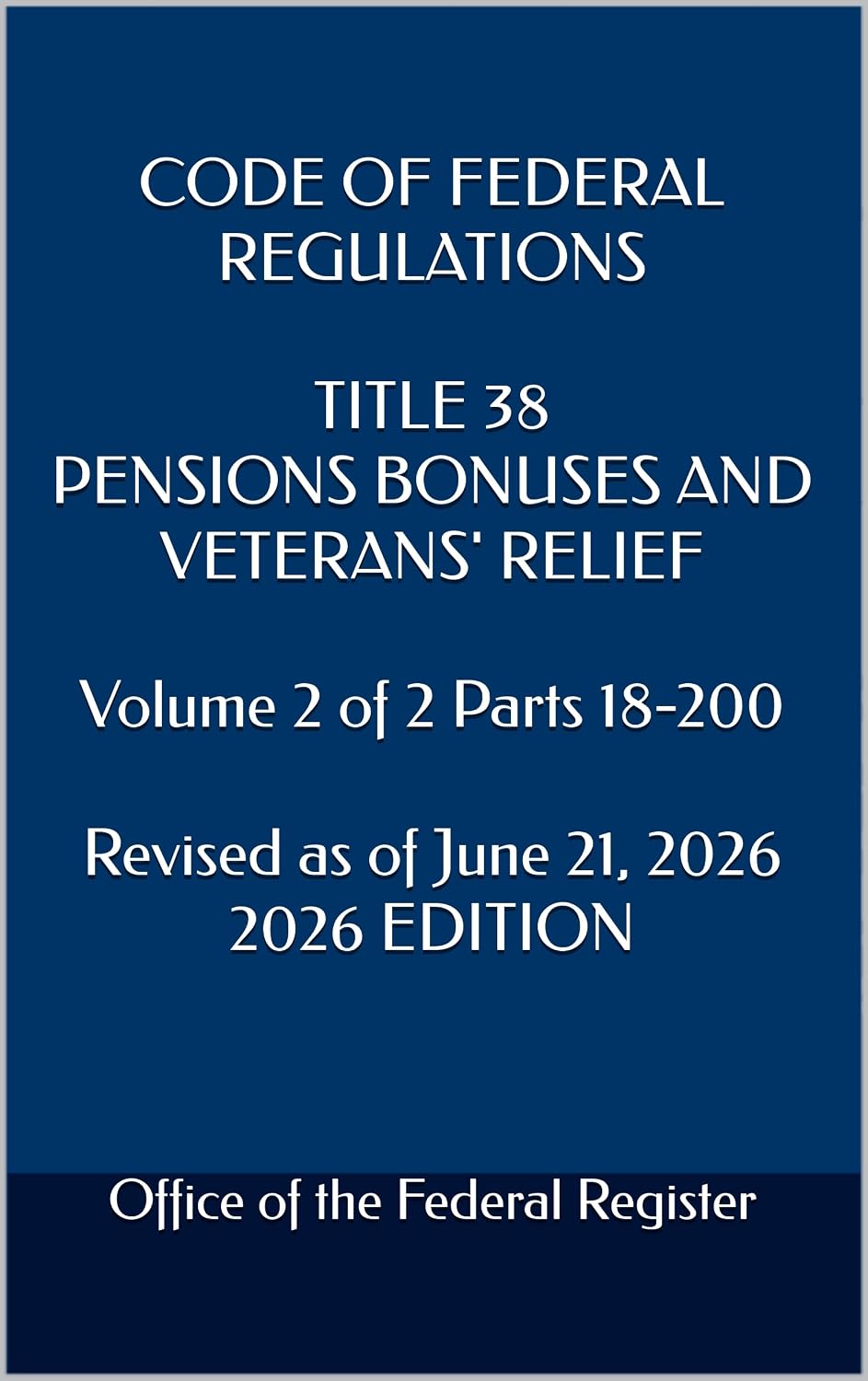 capítulo por capítulo baixar CODE OF FEDERAL REGULATIONS TITLE 38 PENSIONS BONUSES AND VETERANS' RELIEF Volume 2 of 2 Parts 18-200 Revised as of June 21, 2026 2026 EDITION (English Edition)