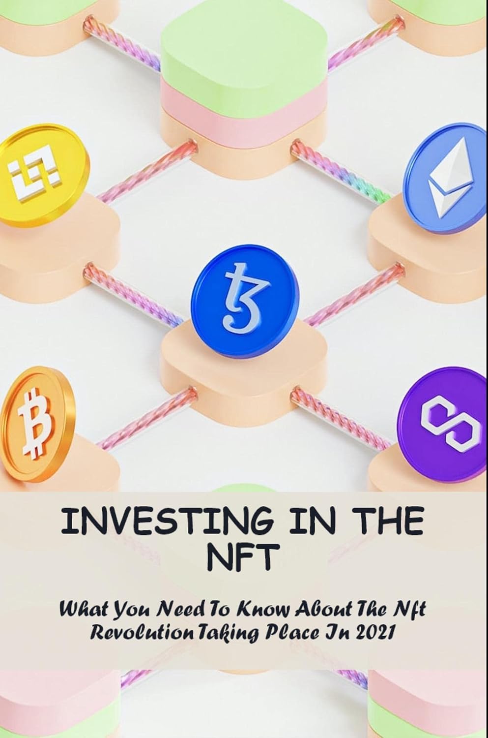Investing In The Nft: What You Need To Know About The Nft Revolution Taking Place In 2021 (English Edition) baixar livro de graça