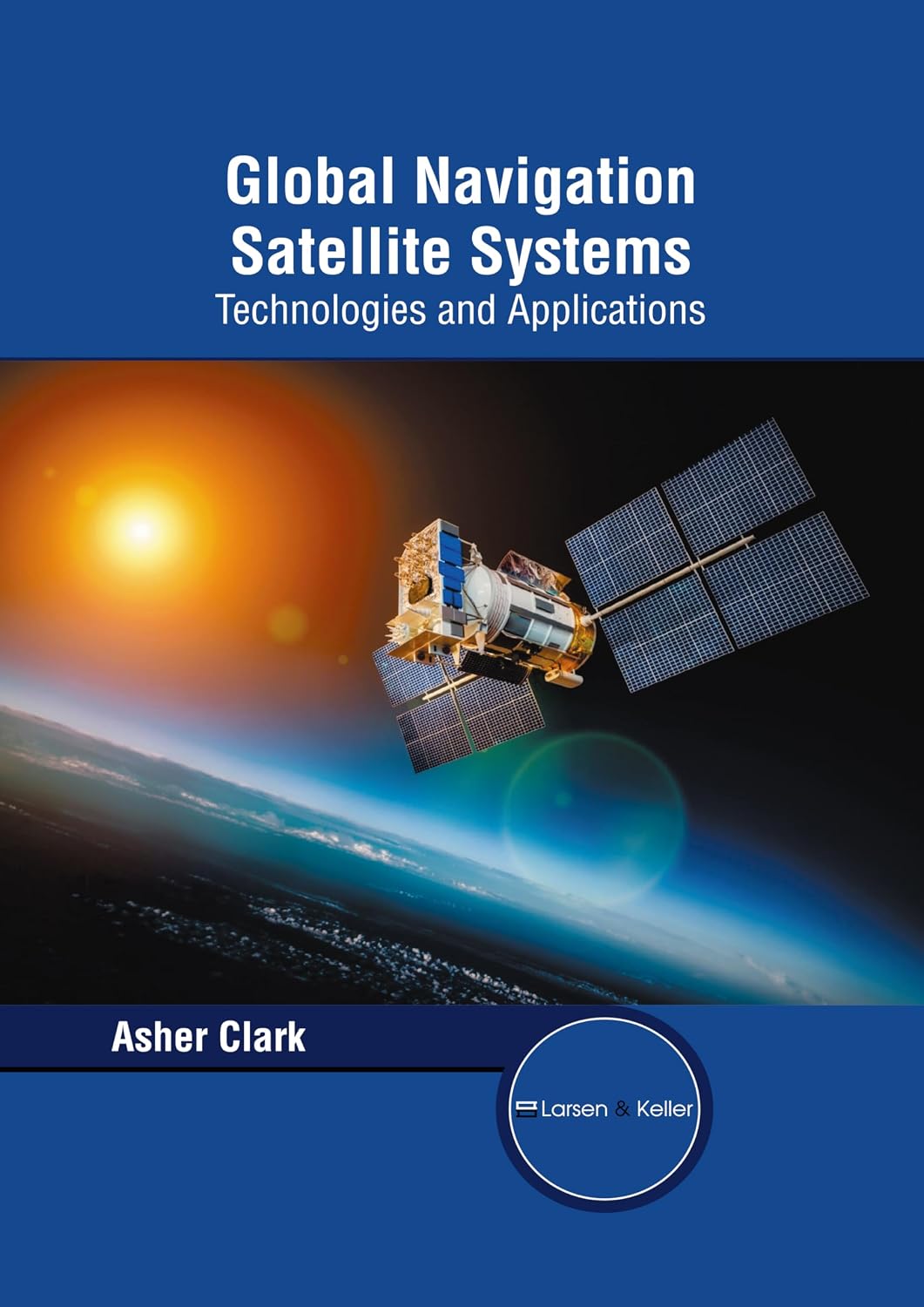 Global Navigation Satellite Systems: Technologies and Applications
