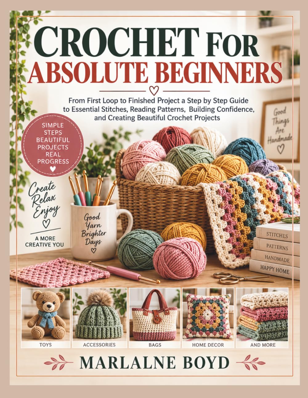 CROCHET FOR ABSOLUTE BEGINNERS: From First Loop to Finished Project a Step by Step Guide to Essential Stitches, Reading Patterns, Building Confidence, and Creating Beautiful Crochet Projects baixar livro de graça