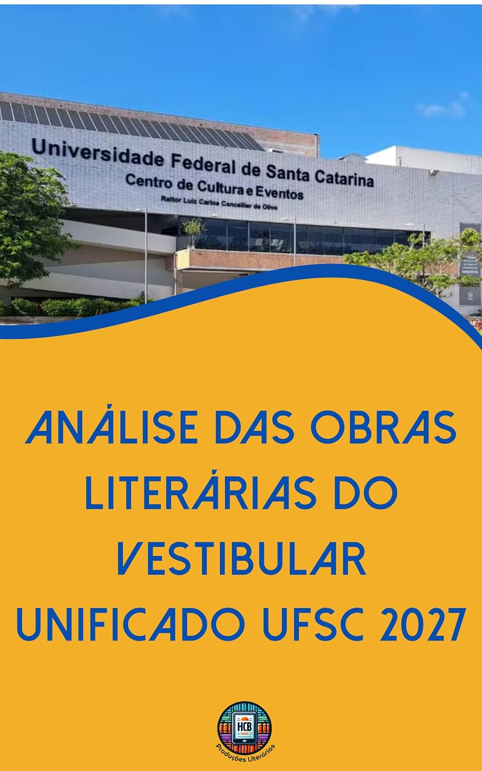 Análise das Obras Literárias do Vestibular Unificado UFSC 2027: Domine as 7 Obras Obrigatórias: Inclui Guia de Redação e Questões Inéditas (O essencial para vestibulares) baixar o livro de graça