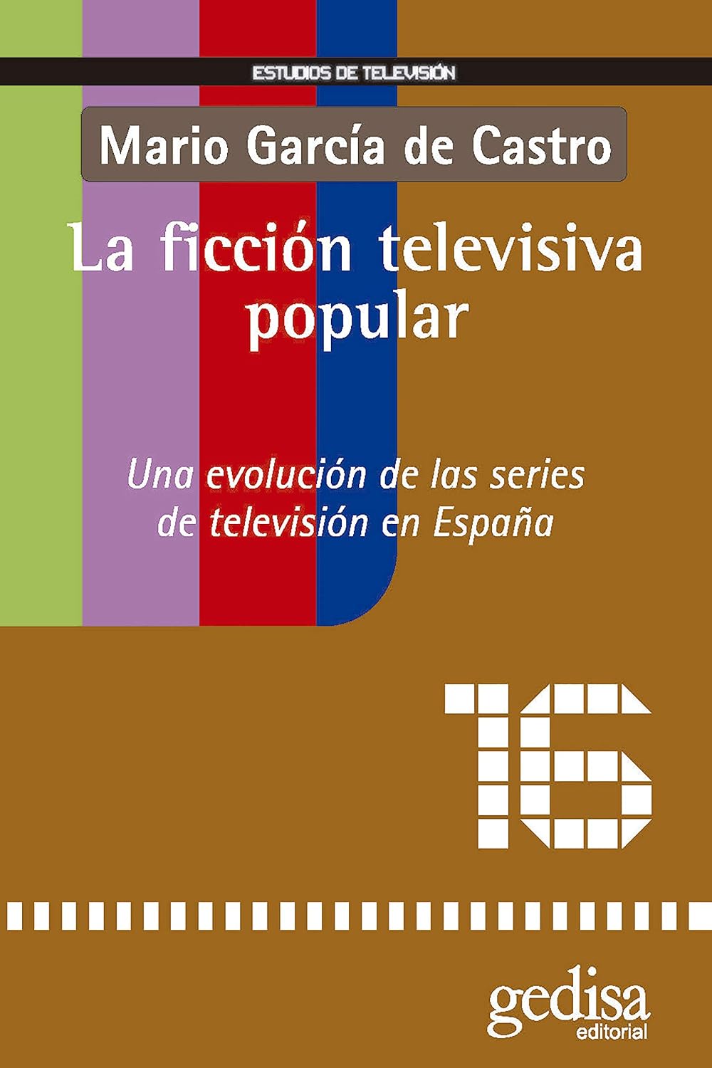 capítulo por capítulo baixar La ficción televisiva popular: Una evolución de las series de televisión en España (Estudios de Television) (Spanish Edition)
