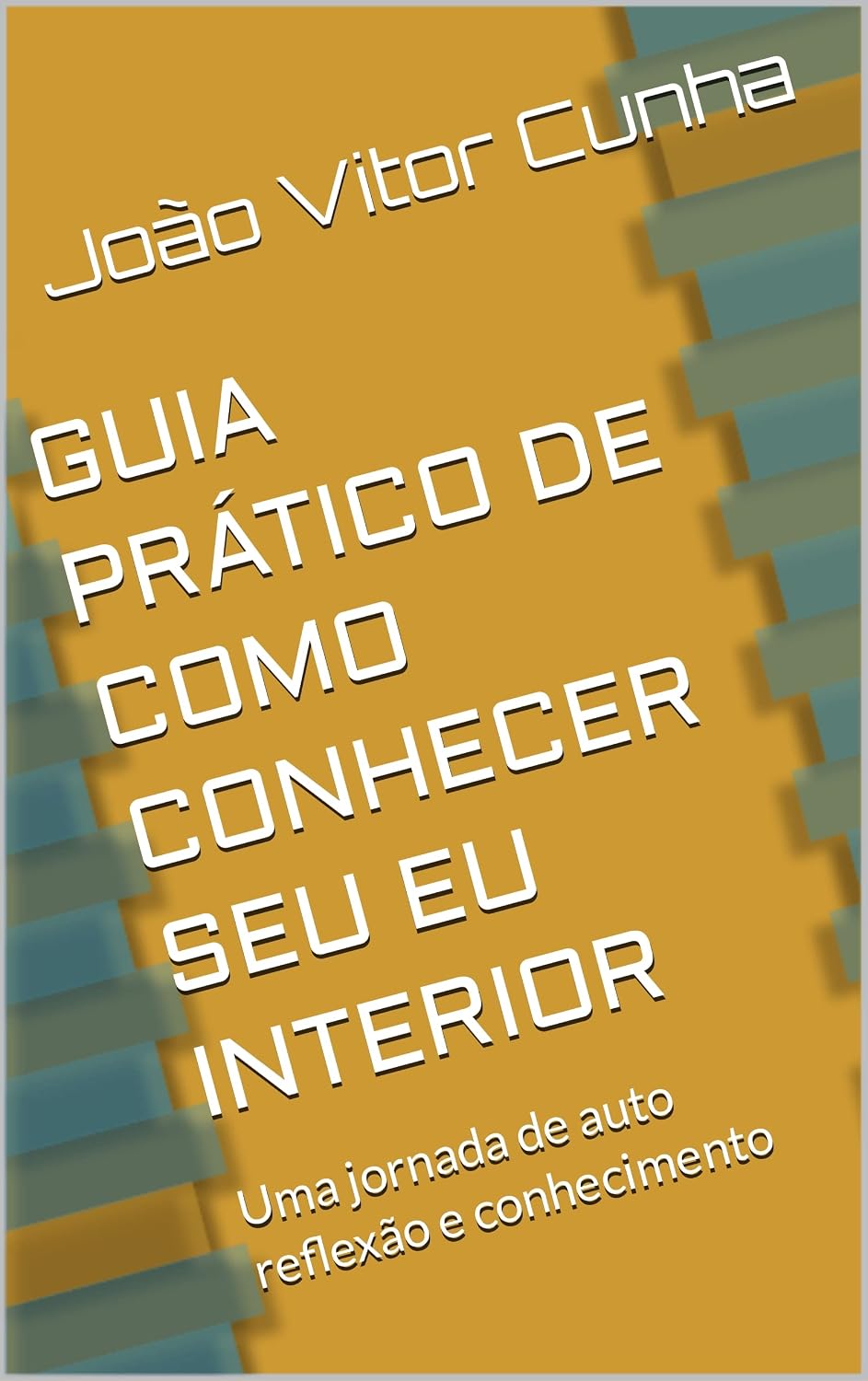 GUIA PRÁTICO DE COMO CONHECER SEU EU INTERIOR: Uma jornada de auto reflexão e conhecimento baixar livro de graça