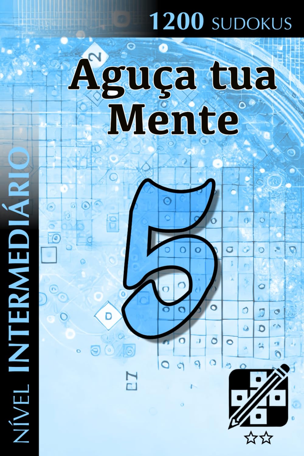 Aguça tua Mente 5: Nível Intermediário (1200 Sudokus) (Portuguese Edition) baixar o livro de graça