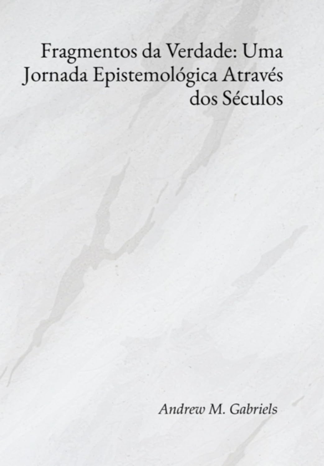 Fragmentos Da Verdade: Uma Jornada Epistemológica Através Dos Séculos baixar o livro de graça