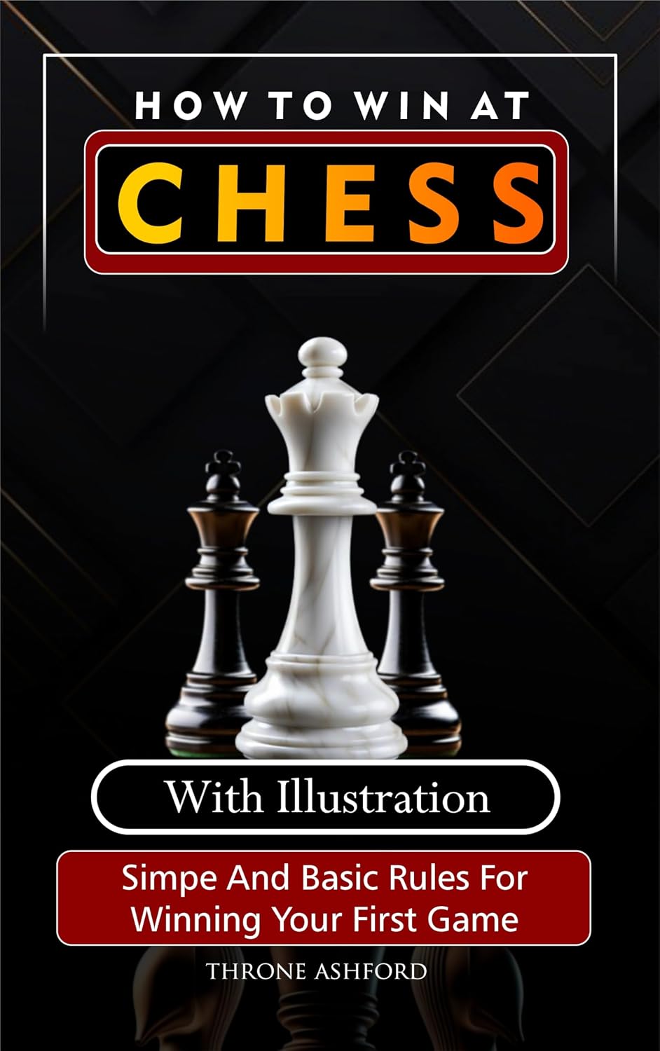 HOW TO WIN AT CHESS: Simple And Basic Rules For Winning Your First (English Edition) baixar livro de graça