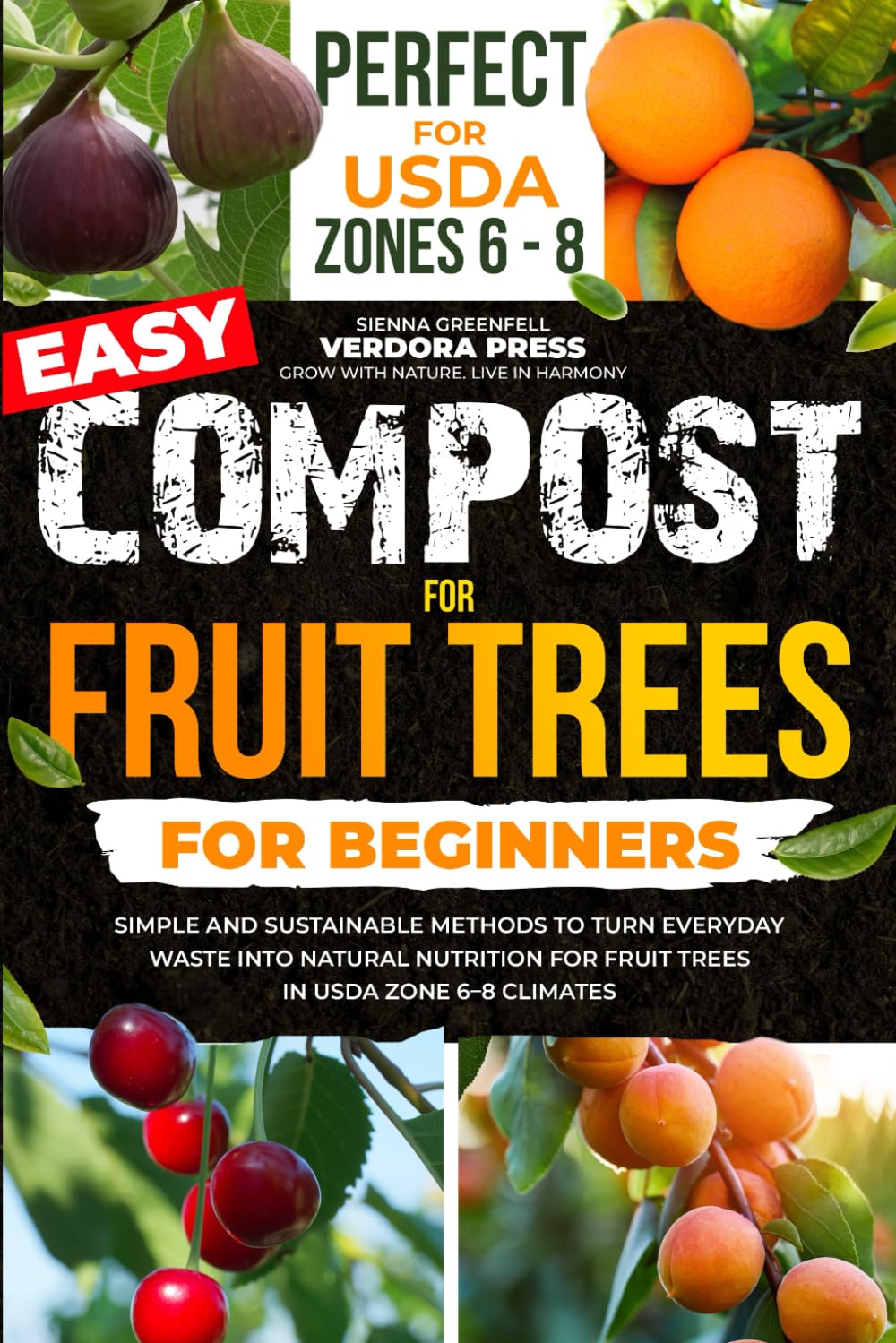 Easy Compost for Fruit Trees for Beginners: Simple and Sustainable Methods to Turn Everyday Waste into Natural Nutrition for Fruit Trees in USDA Zone 6–8 Climates baixar livro de graça