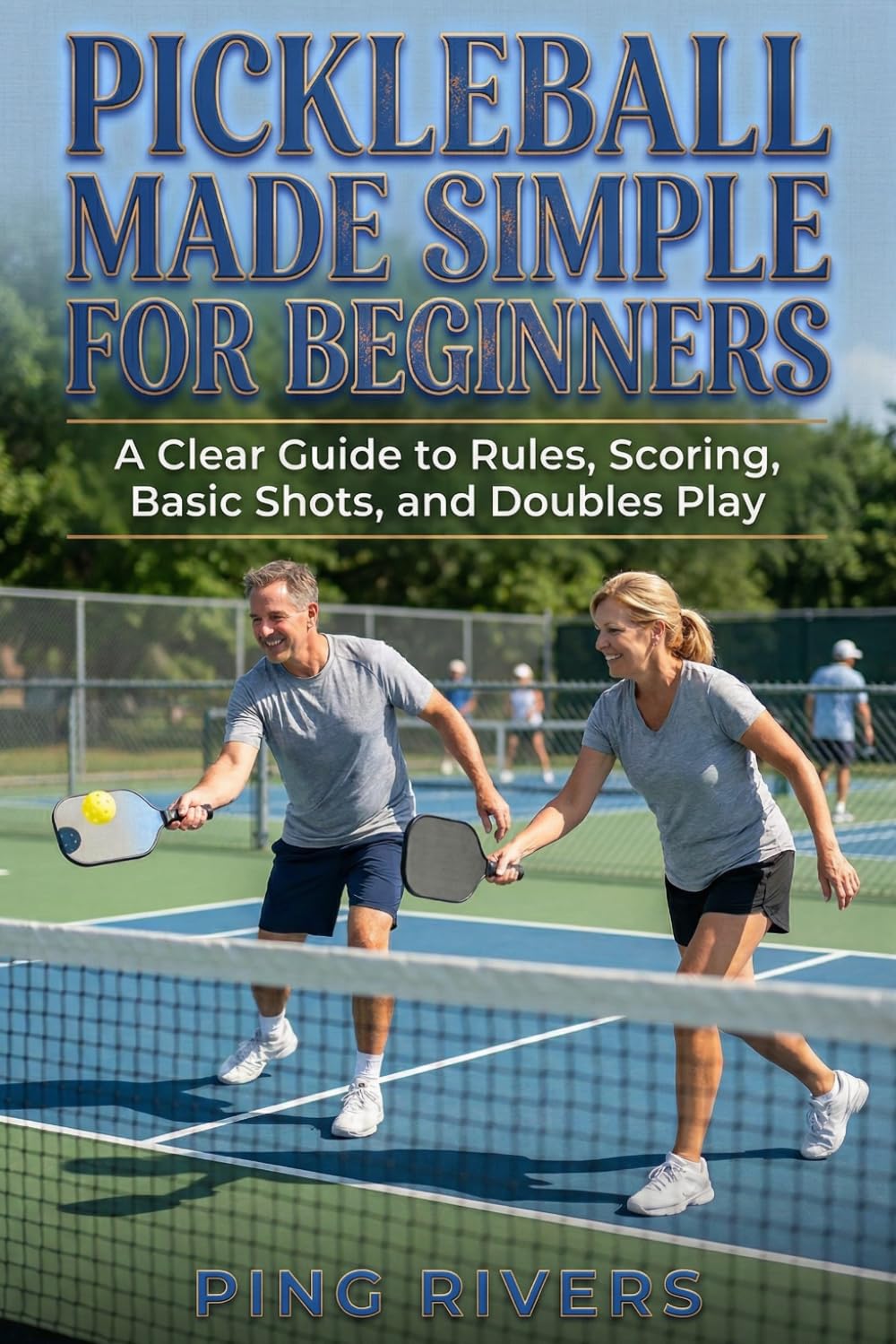 Pickleball Made Simple for Beginners: A Clear Guide to Rules, Scoring, Basic Shots, and Doubles Play baixar livro de graça